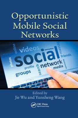 Opportunistic Mobile Social Networks by Wu, Jie
