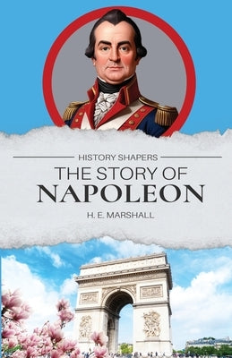 The Story of Napoleon by Marshall, Henrietta E.