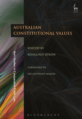 Australian Constitutional Values by Dixon, Rosalind