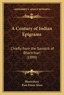 A Century of Indian Epigrams: Chiefly from the Sanskrit of Bhartrihari (1899) by Bhartrihari