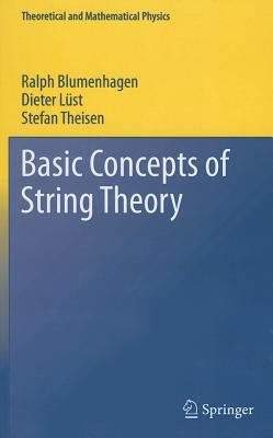 Basic Concepts of String Theory by Blumenhagen, Ralph