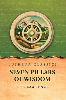 Seven Pillars of Wisdom by T E Lawrence