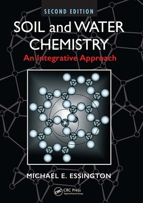 Soil and Water Chemistry: An Integrative Approach, Second Edition by Essington, Michael E.