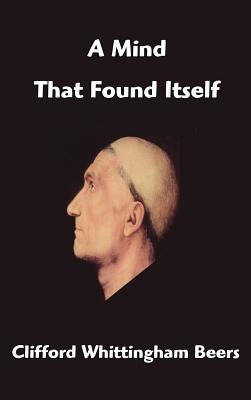 A Mind That Found Itself by Whittingham Beers, Clifford