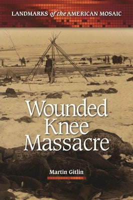 Wounded Knee Massacre by Gitlin, Martin