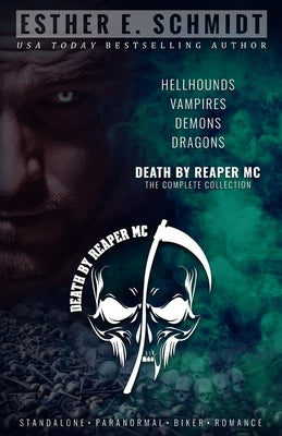 Death by Reaper MC: The Complete Collection by Schmidt, Esther E.