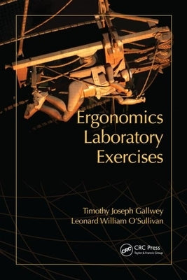 Ergonomics Laboratory Exercises by Gallwey, Timothy Joseph