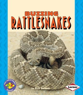 Buzzing Rattlesnakes by Berman, Ruth
