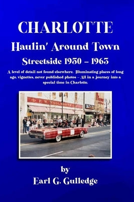 Charlotte Haulin' Around Town Streetside 1950-1963 by Gulledge, Earl G.