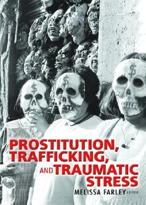 Prostitution, Trafficking, and Traumatic Stress by Farley