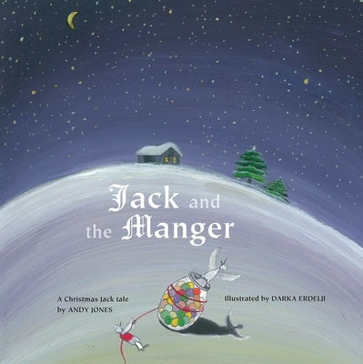 Jack and the Manger: A Christmas Jack Tale by Jones, Andy