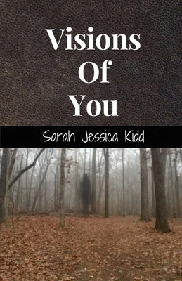 Visions Of You by Kidd, Sarah