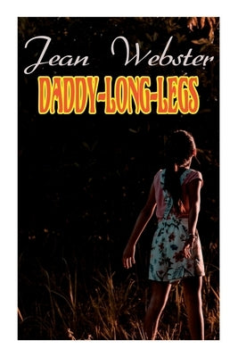 Daddy-Long-Legs: Girl's Novel by Webster, Jean