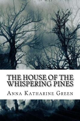 The House of the Whispering Pines by Green, Anna Katharine