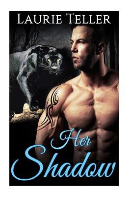 Her Shadow: (Panther Shifter Paranormal Pregnancy Protector Romance) by Teller, Laurie
