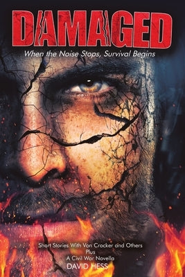Damaged: When the Noise Stops, Survival Begins by Hess, David