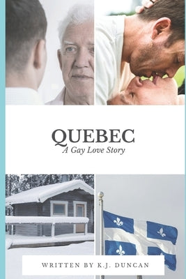 Quebec: A Gay Love Story by Duncan, K. J.