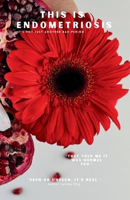 This Is Endometriosis by Hing, Yamilex