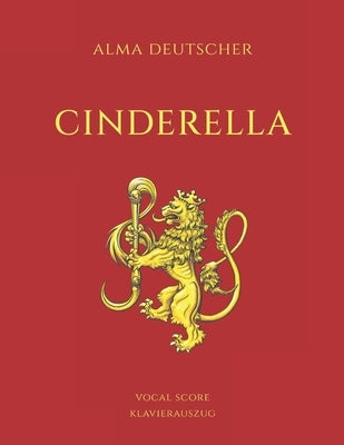 Cinderella - Opera by Alma Deutscher: Piano Vocal Score by Deutscher, Alma