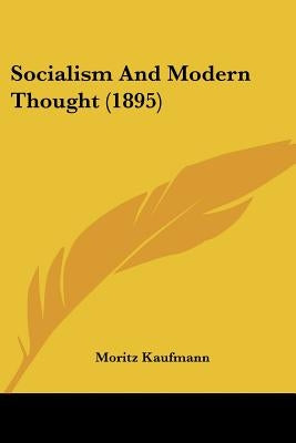 Socialism And Modern Thought (1895) by Kaufmann, Moritz