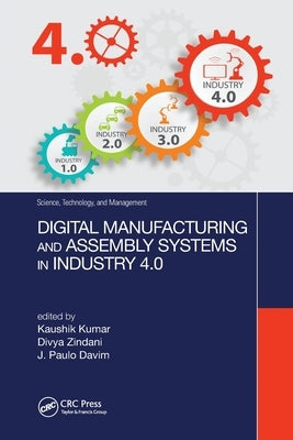 Digital Manufacturing and Assembly Systems in Industry 4.0 by Kumar, Kaushik