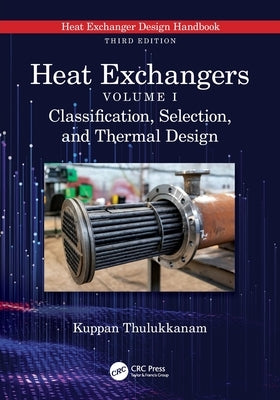 Heat Exchangers: Classification, Selection, and Thermal Design by Thulukkanam, Kuppan