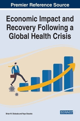 Economic Impact and Recovery Following a Global Health Crisis by Sloboda, Brian W.