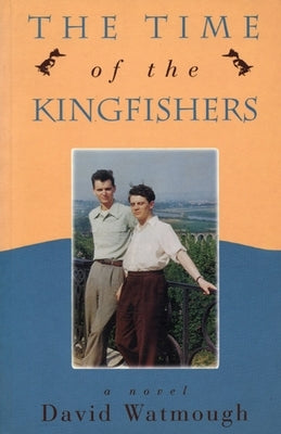 Time of the Kingfishers by Watmough, David