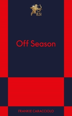 Off Season: An 831 Stories Romance by Caracciolo, Frankie