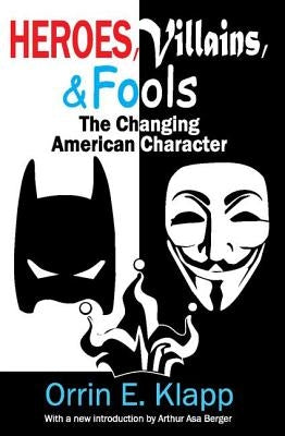 Heroes, Villains, and Fools: The Changing American Character by Klapp, Orrin E.