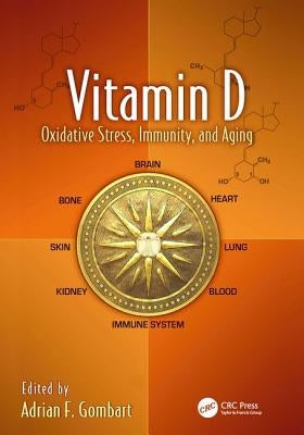 Vitamin D: Oxidative Stress, Immunity, and Aging by Gombart, Adrian F.