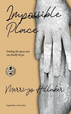 The Impossible Place by Hillaker, Merri-Jo