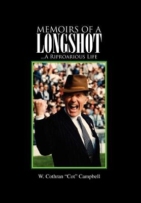 Memoirs of a Longshot: ...A Riproarious Life by Campbell, W. Cothran Cot