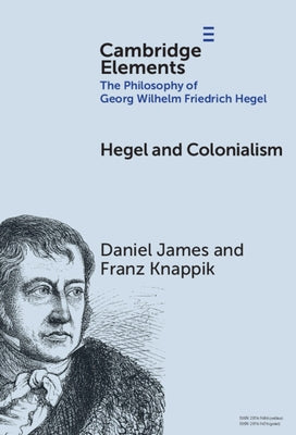 Hegel and Colonialism by James, Daniel