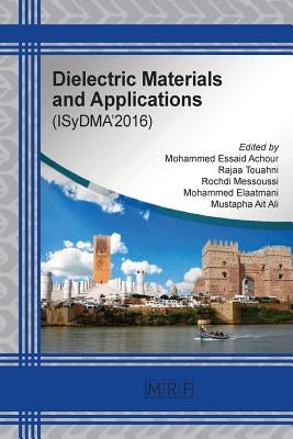 Dielectric Materials and Applications: ISyDMA'2016 by Achour, M. E.