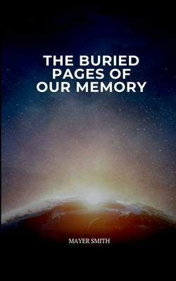 The Buried Pages of Our Memory by Smith, Mayer