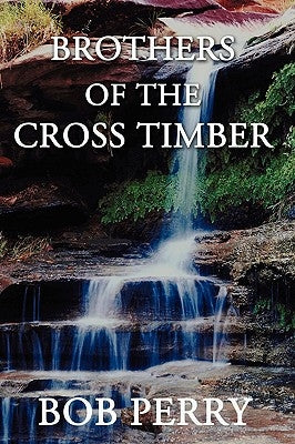Brothers of the Cross Timber by Perry, Bob