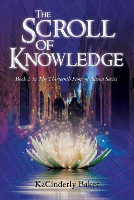 The Scroll of Knowledge by Baker, Kacinderly