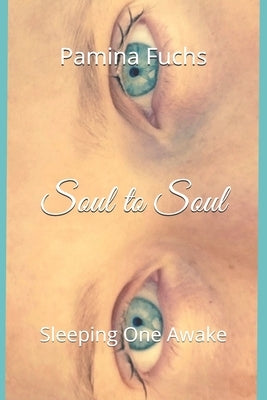 Soul to Soul: Sleeping One Awake by Fuchs, Pamina