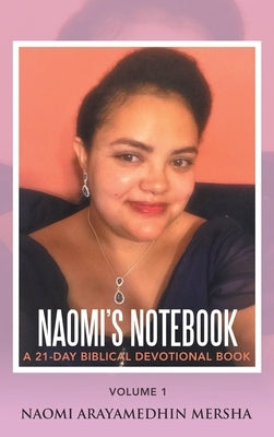 Naomi's Notebook: A 21-Day Biblical Devotional Book by Mersha, Naomi Arayamedhin