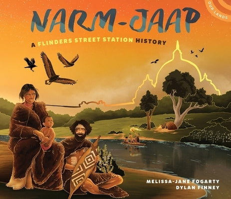 Narm-Jaap: A Flinders Street Station History by Finney, Dylan