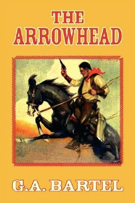 The Arrowhead by Bartel, G. a.