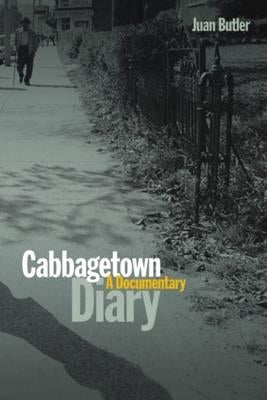 Cabbagetown Diary: A Documentary by Butler, Juan