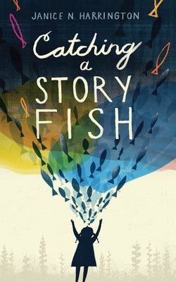 Catching a Storyfish by Harrington, Janice N.
