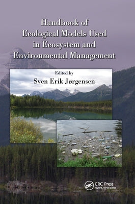 Handbook of Ecological Models used in Ecosystem and Environmental Management by Jorgensen, Sven Erik