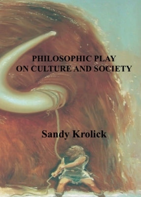 Philosophic Play On Culture and Society: On Culture and Society by Krolick, Sandy