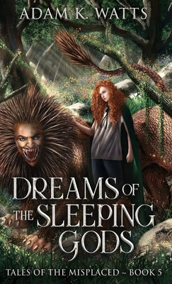 Dreams of the Sleeping Gods by Watts, Adam K.