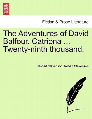 The Adventures of David Balfour. Catriona ... Twenty-Ninth Thousand. by Stevenson, Robert