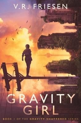 Gravity Girl by Friesen, V. R.