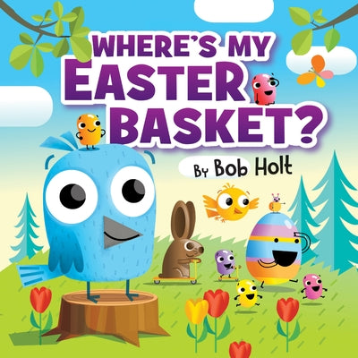 Where's My Easter Basket? by Holt, Bob